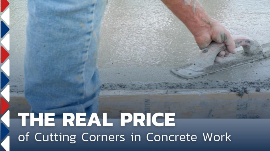 The Real Price of Cutting Corners in Concrete Work 